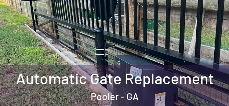  Automatic Gate Replacement Pooler - GA