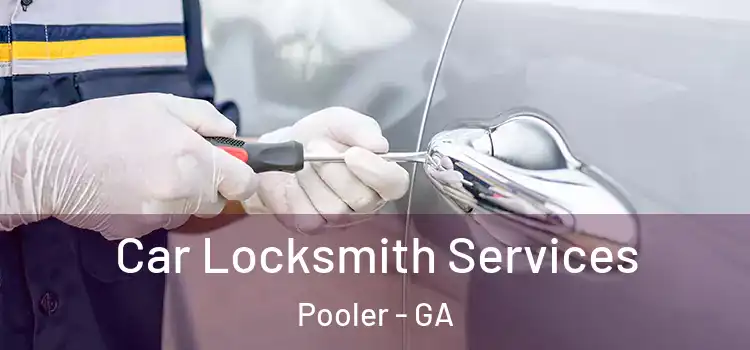  Car Locksmith Services Pooler - GA
