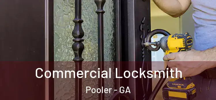 Commercial Locksmith Pooler - GA