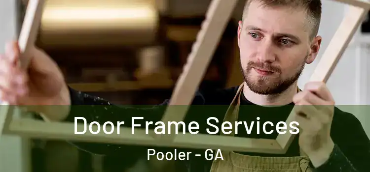 Door Frame Services Pooler - GA