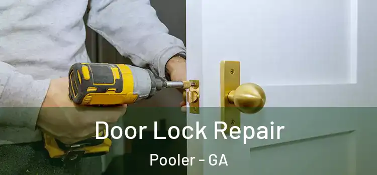 Door Lock Repair Pooler - GA