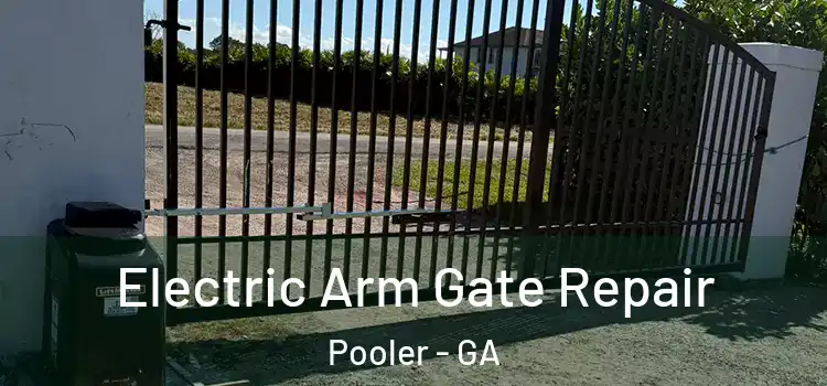  Electric Arm Gate Repair Pooler - GA