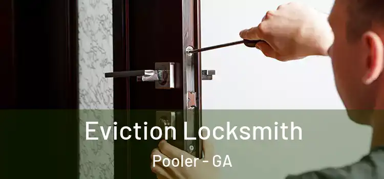  Eviction Locksmith Pooler - GA