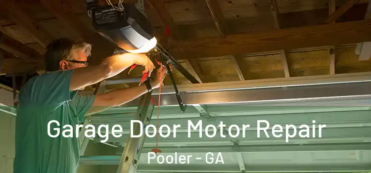 Garage Door Motor Repair Pooler - GA