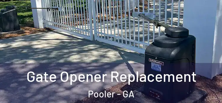 Gate Opener Replacement Pooler - GA