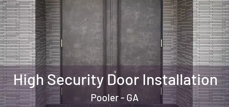 High Security Door Installation Pooler - GA