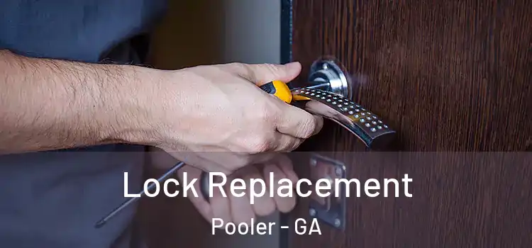  Lock Replacement Pooler - GA
