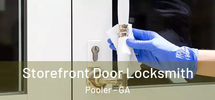 Storefront Door Locksmith Pooler - GA